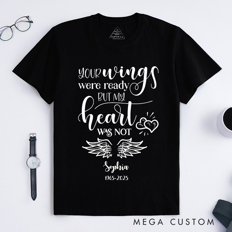 Personalized Sympathy Memorial T-Shirt Custom Name Date Your Wings Were Ready Heartfelt Gift for Loss of Loved One