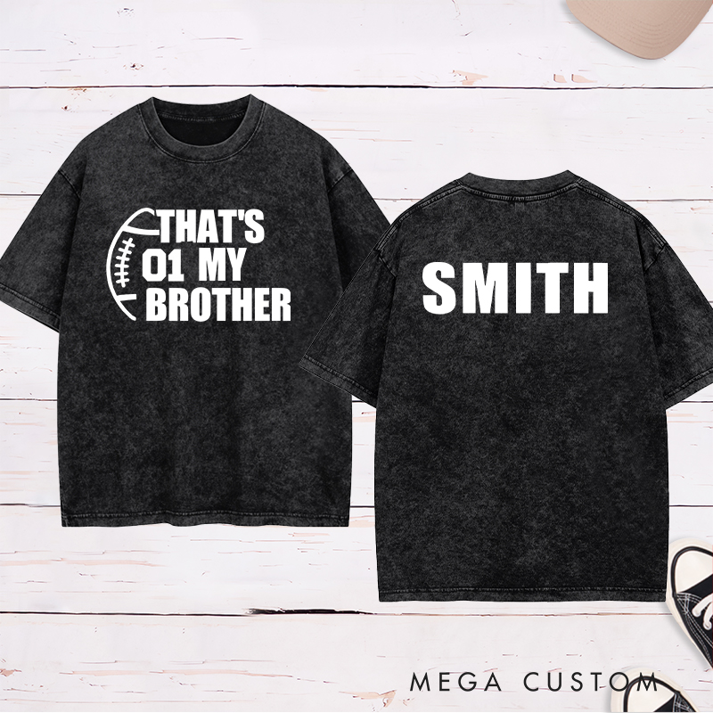 Personalized American Football and Rugby Washed T-Shirts for "That‘s My Brother" with Custom Name and Number