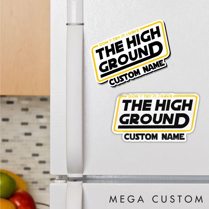 Personalized The High Ground Refrigerator Magnets Don't Try It I Have the High Ground Magnets Gift for Nerd Geek 