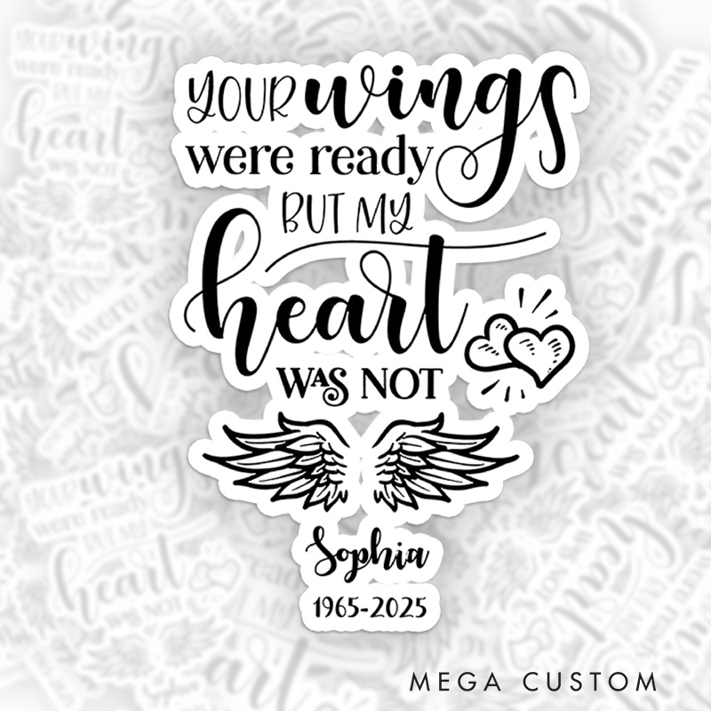 Personalized Custom Name Time Sympathy Gift Memorial Sticker Your Wings Were Ready But My Heart Was Not Wings Hearts Loss Of Loved One