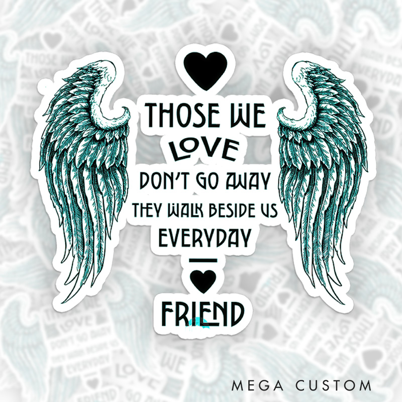 Personalized Loss Of Friend Memorial Sticker Custom Name Angel Wing Hearts Those We Love Don’t Go Away Sympathy Gift