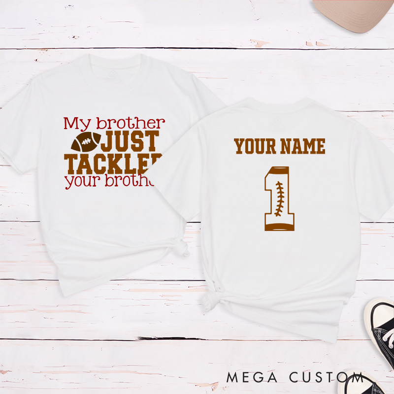 Personalized American Football and Rugby Brother T-Shirts with Custom Name and Number-My Brother Just Tackled Your Brother