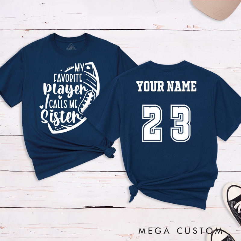 Personalized American Football and Rugby Sister T-Shirts Featuring Custom Name and NUmber- My Favorite Player Calls Me Sister