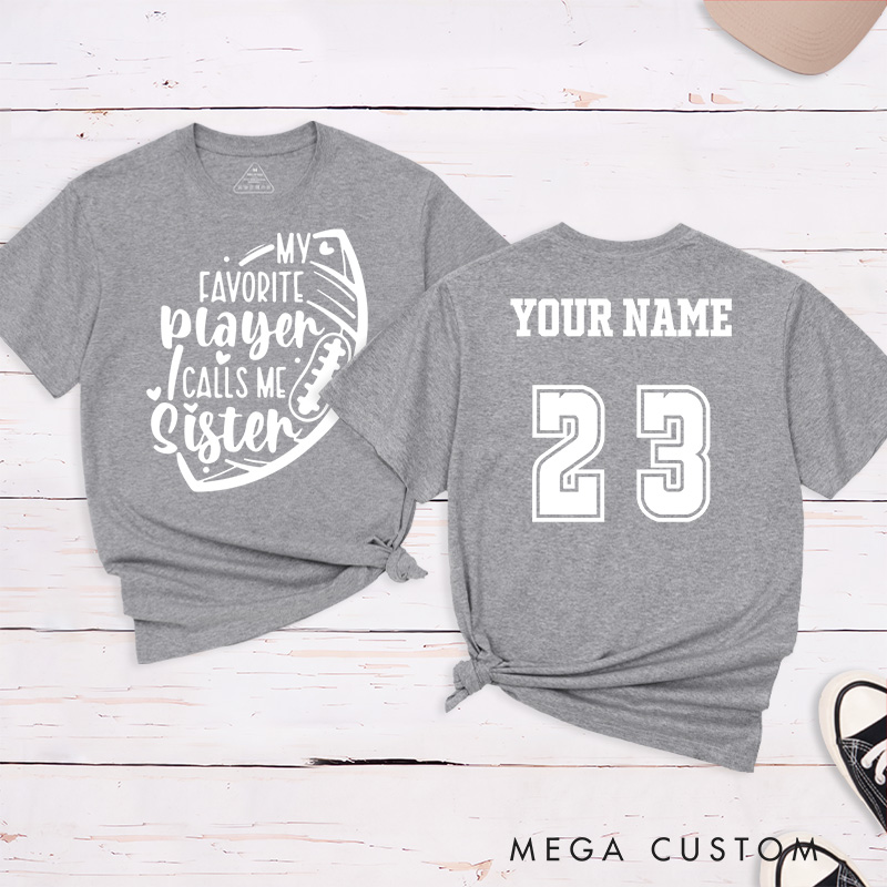 Personalized American Football and Rugby Sister T-Shirts Featuring Custom Name and NUmber- My Favorite Player Calls Me Sister