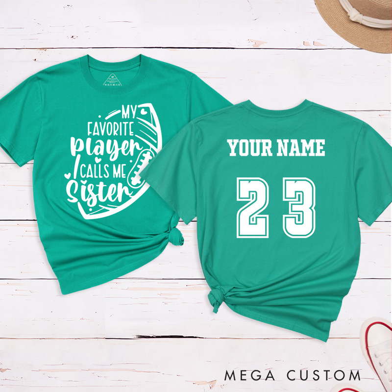 Personalized American Football and Rugby Sister T-Shirts Featuring Custom Name and NUmber- My Favorite Player Calls Me Sister