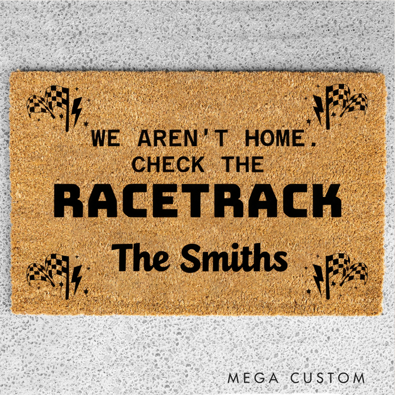 Personalized Doormat with We Aren't Home Check the Racetrack Design Thoughtful Gift for Racer and Racing Lovers