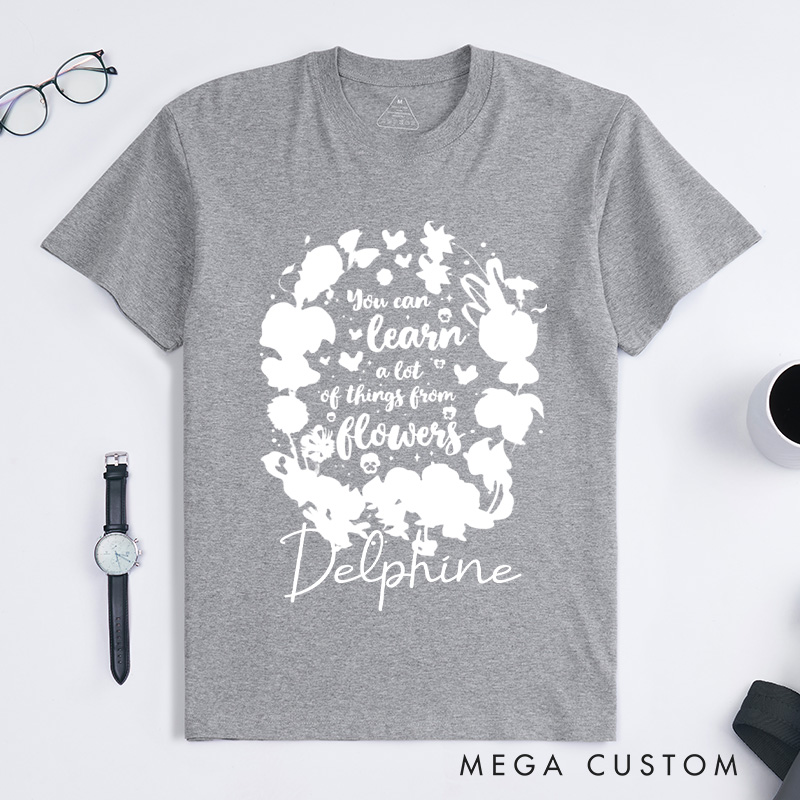 Personalized You Can Learn A Lot Of Things From Flowers Classic T-Shirts Floral Wildflowers Shirt Gardening Gift Plant Lover Gift