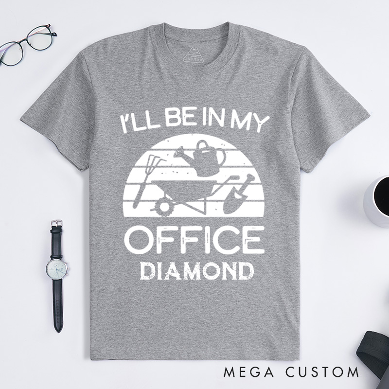 Personalized I'll Be in My Office Classic T-Shirts Funny Gardening Shirt Gardner Gift Plant Lover Tee Gardening Gift Gardening Tool Gift