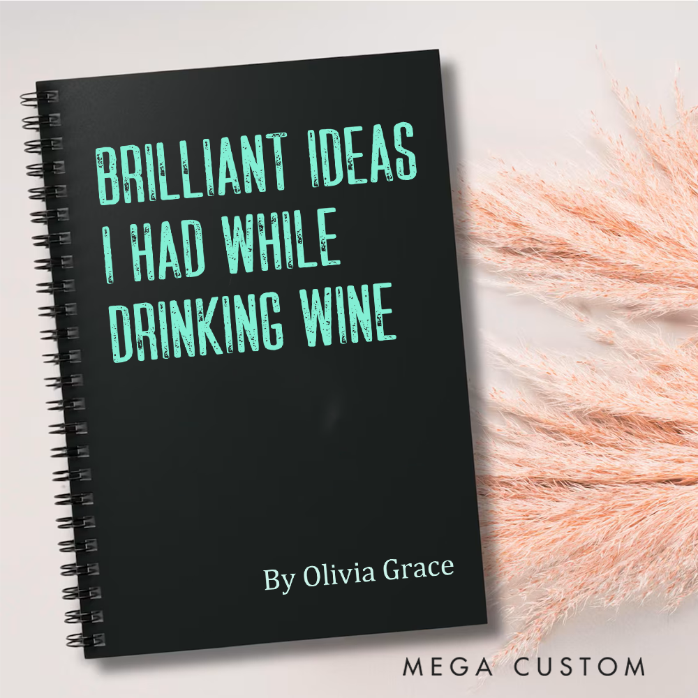 Personalized A5 Spiral Notebook Brilliant Ideas I Had While Drinking Wine Custom Name Journal