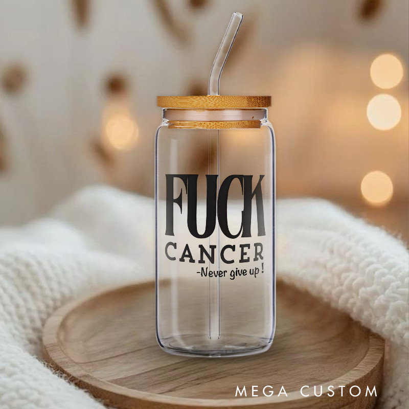 Personalized Bold Statement Fuxx Cancer Glass for Strength and Resilience Never Give Up Glasse Cup