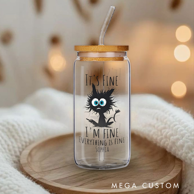 Personalized It's Fine I'm Fine Funny Cat Glass for Humor and Stress Relief Unique Glasse Cup