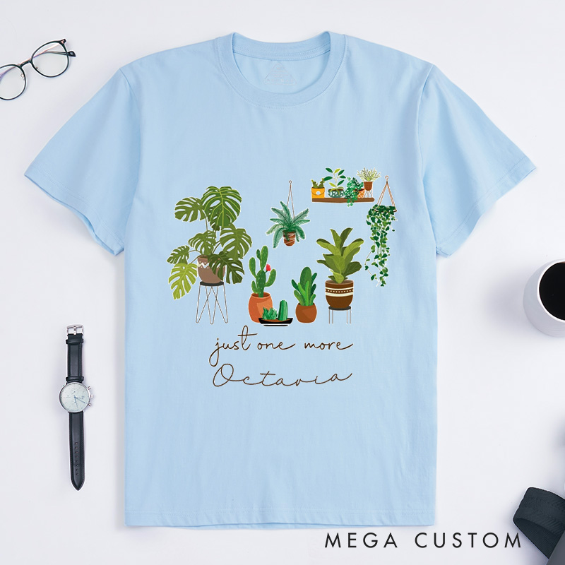 Personalized Just One More Plant Classic T-Shirts Gardening Shirt Crazy Plant Tee Indoor Plant Life Monstera Plant Gift for Garden Lovers