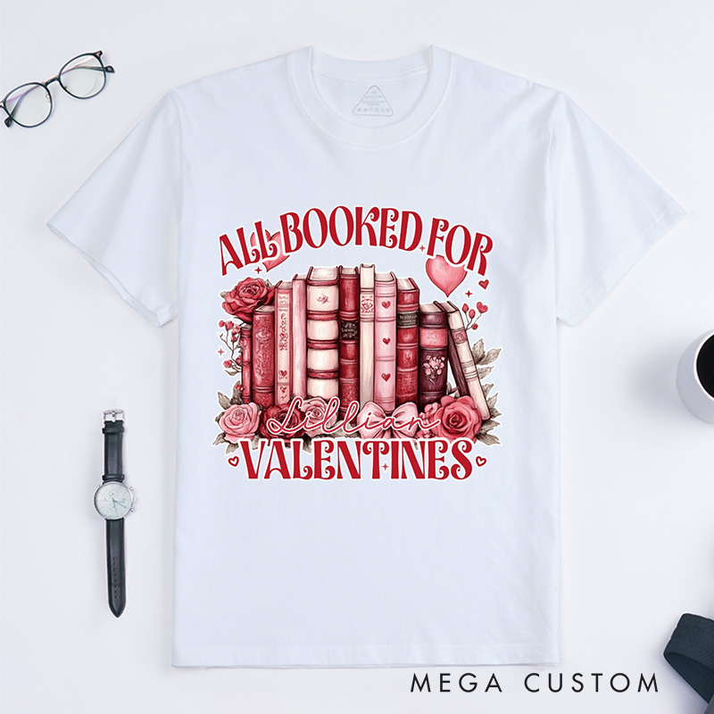 Personalized All Booked for My Valentine Classic T-Shirts Funny Reading Shirt Book Shirt Customized Name Shirt Gift for Valentine's Day