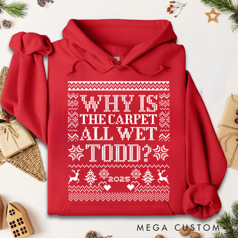 Personalized Why Is the Carpet Wet Hoodies