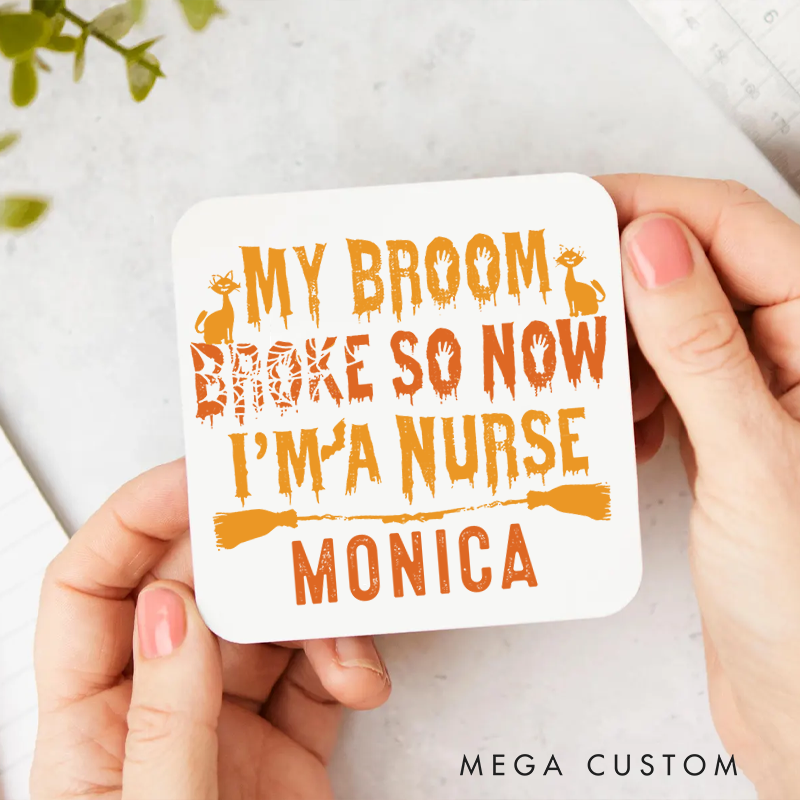 Personalized Coasters for Nurse Customized My Broom Broke So Now I'm a Nurse Design Coasters Nurse Gift