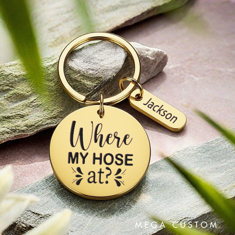 Personalized Stainless Steel Keychain with Where My Hose At Design Funny Gift for Firefighters