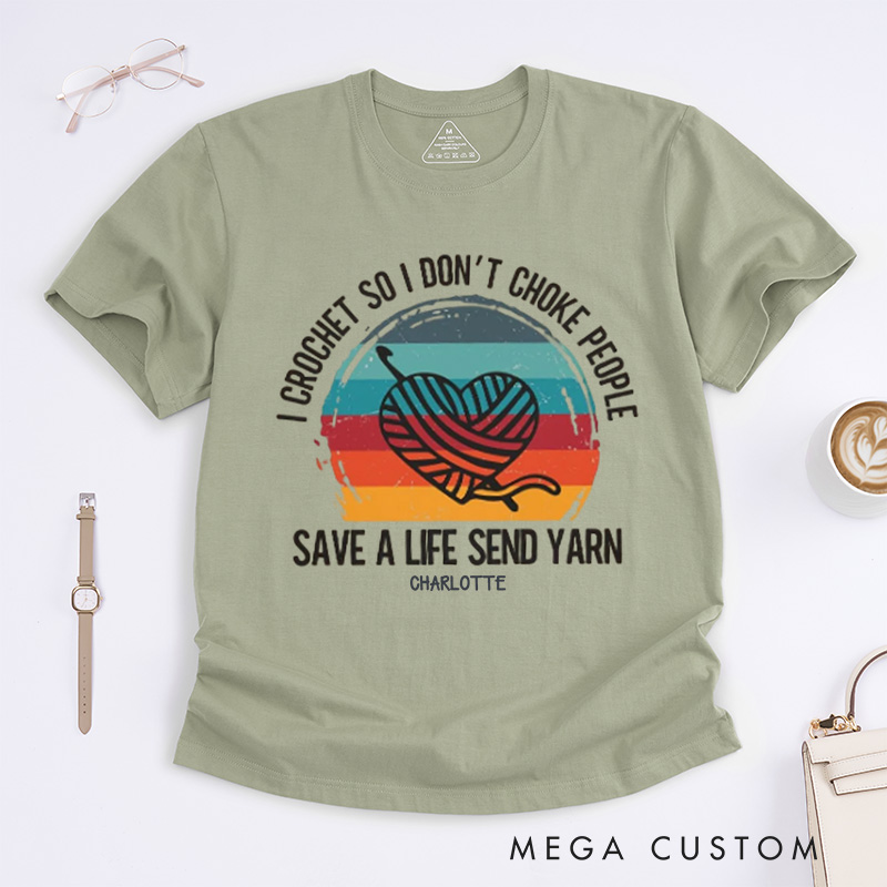 Personalized I Crochet So I Don't Choke People Classic T-Shirts Funny Crochet Love T-Shirt Knitting Yarn T shirt Crocheting Hobby Lover Gift Tee Fun Gift 