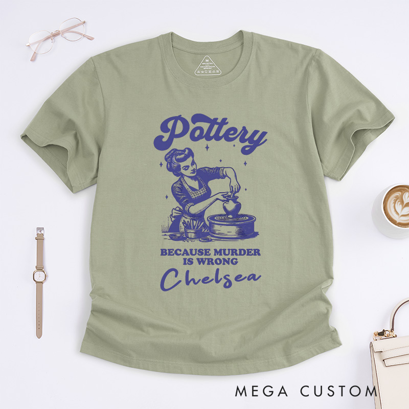 Personalized Funny Pottery Classic T-Shirts Ceramic Artist Tee Crafty Meme T-Shirt Pottery Lover Gift Clay Tee