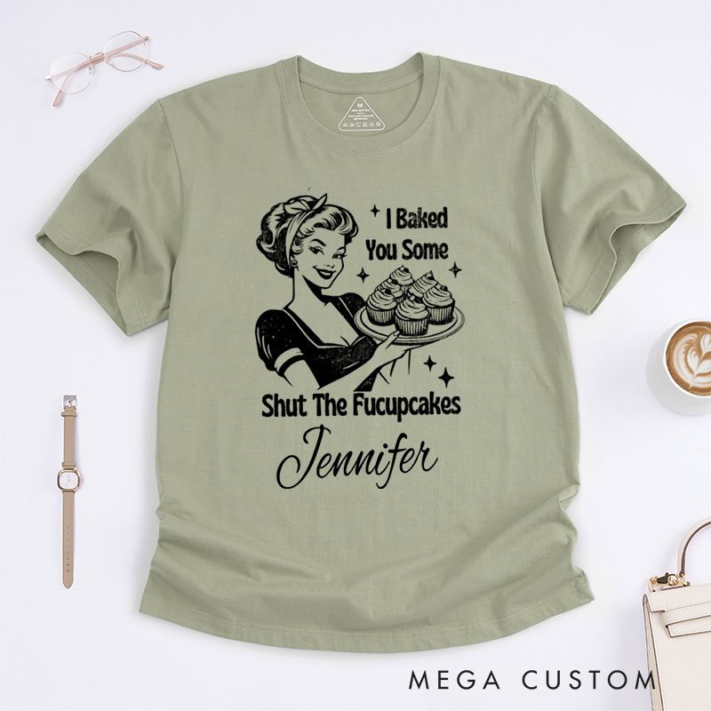 Personalized Shut the Fucupcakes Classic T-Shirts Trendy Vintage Retro Housewife Funny Sarcastic Adult Humor Sublimation Baking Lovers