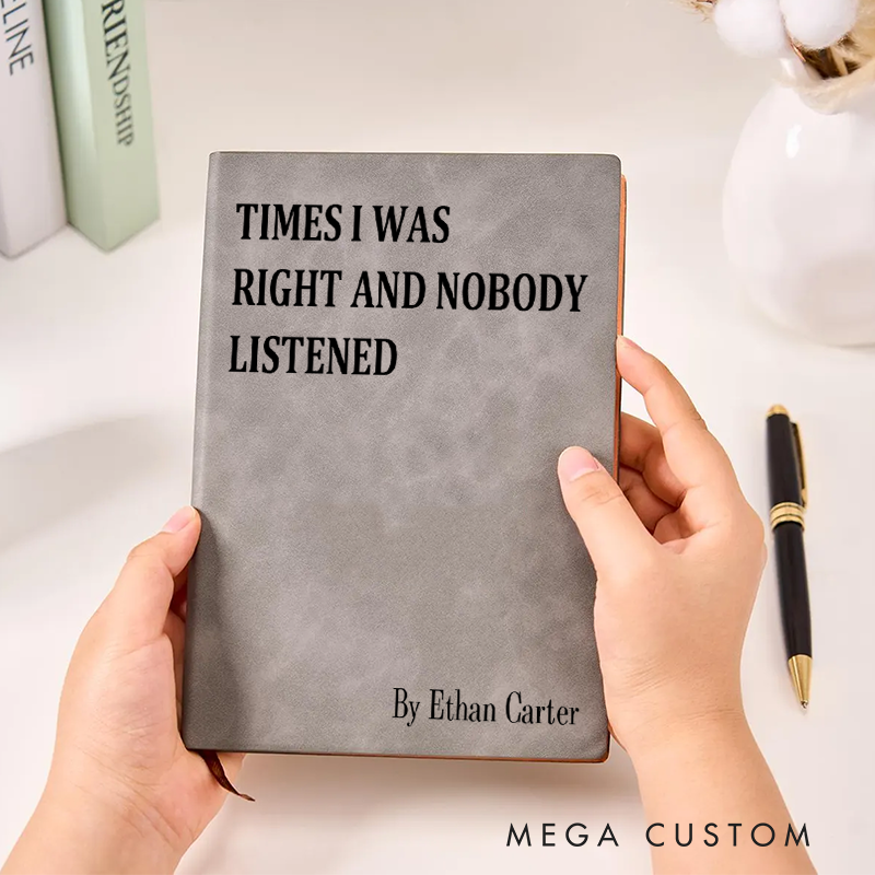 Funny Sarcastic Notebook Times I Was Right and Nobody Listened Office Coworker Gift