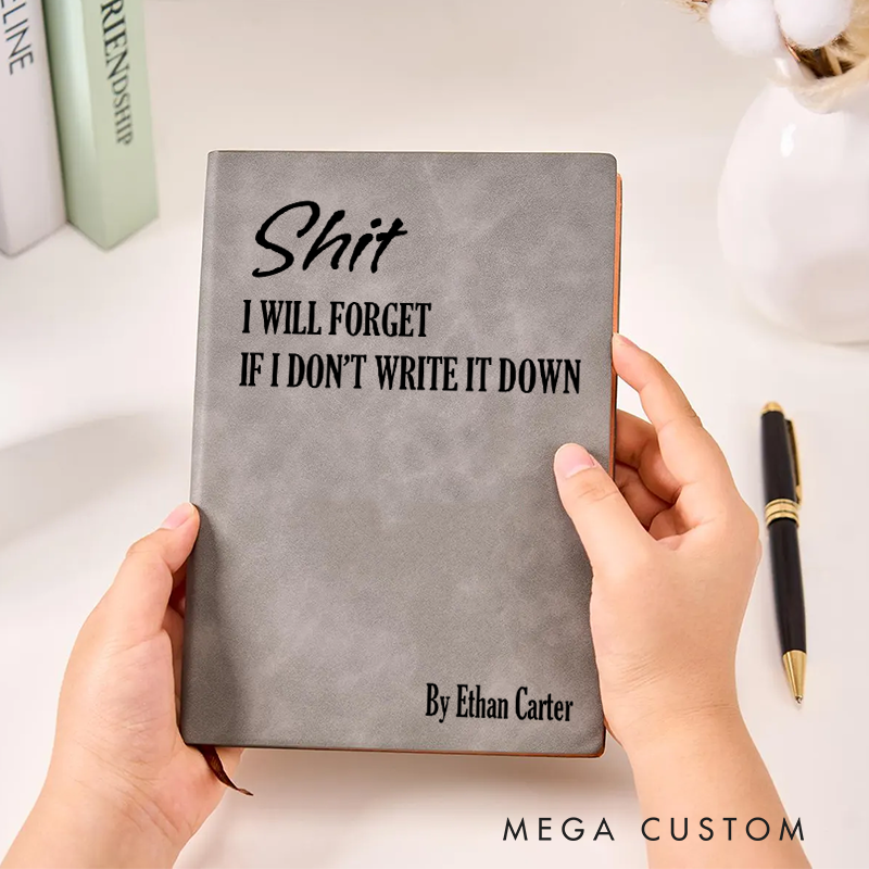 Personalized Funny Sarcastic Notebook Shit I Will Forget If I Dont Write It Down Office Coworker Gift