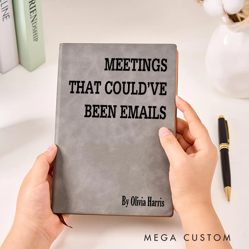Personalized Funny Sarcastic Notebook Meetings That Couldve Been Emails Office Coworker Gift