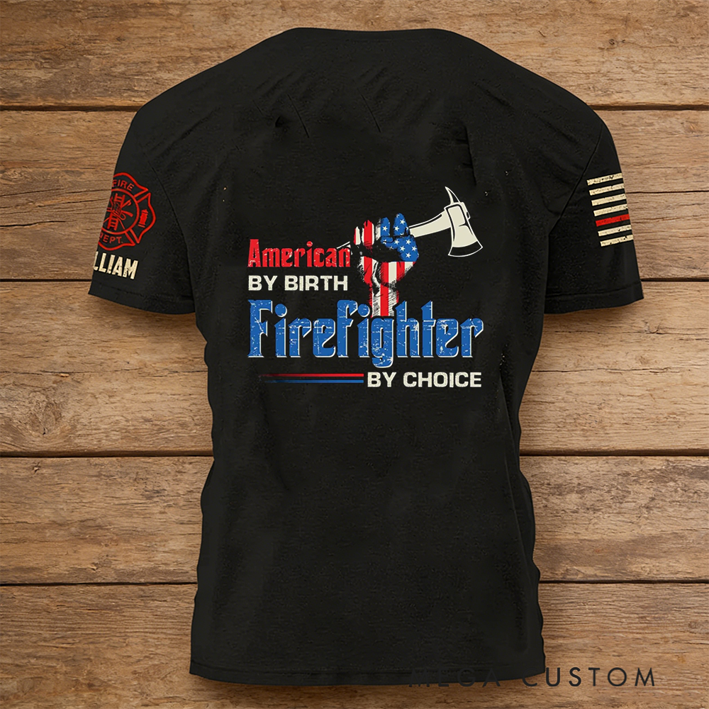 Personalized Firefighter T-Shirt with American by Birth Firefighter by Choice Design Custom Name Tribute