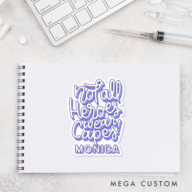 Personalized Nurse Stickers Not All Heroes Wear Capes Personalized Sticker Funny Nurse Sticker Vinyl Die Cut Sticker