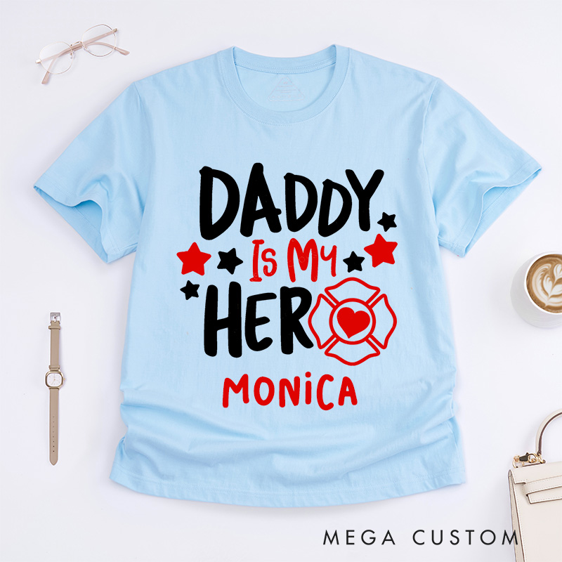 Personalized Firefighter T-Shirts Daddy Is My Hero Fashion Design T-Shirts