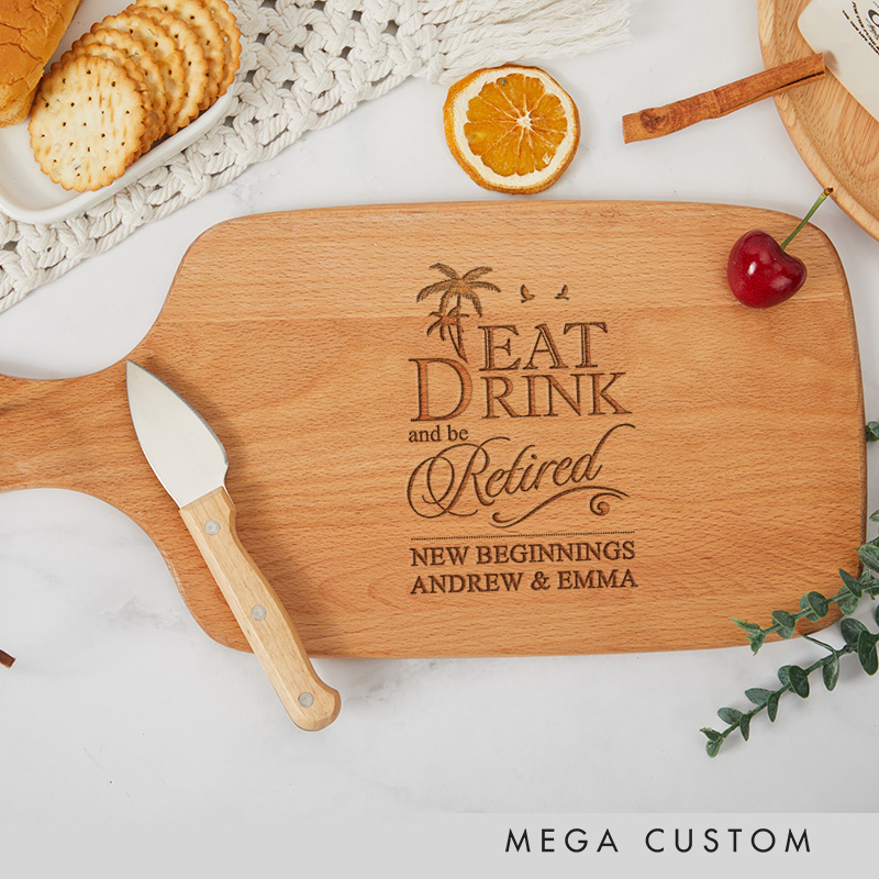 Personalized Retirement Inspired Housewarming Wooden Cutting Board with Eat Drink and be Retired Custom Names and New Beginnings