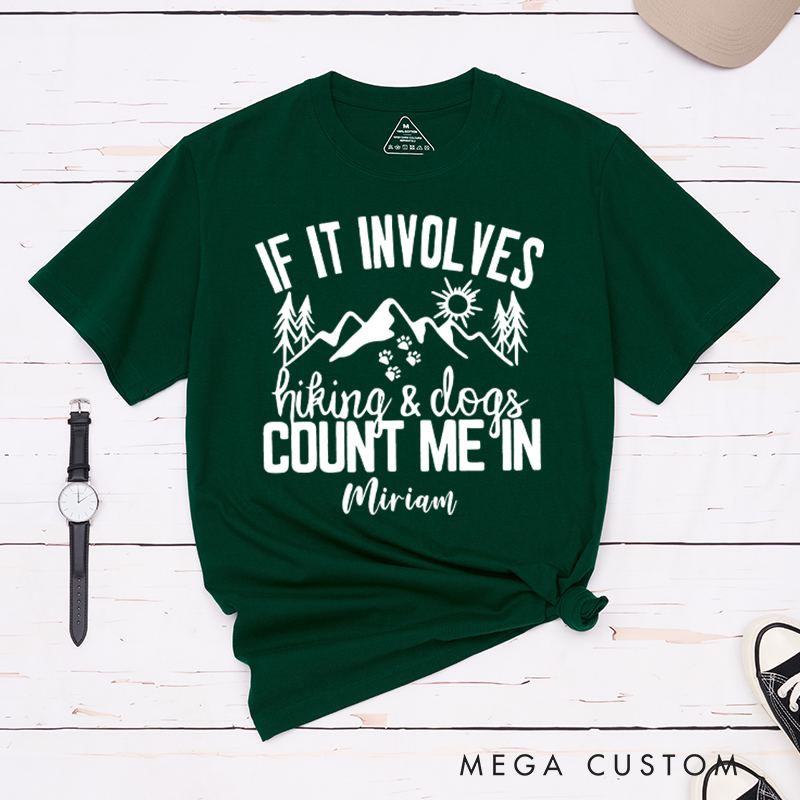 Personalized If It Involves Hiking And Dogs Count Me In T-Shirt Gift for Hiking Outdoors
