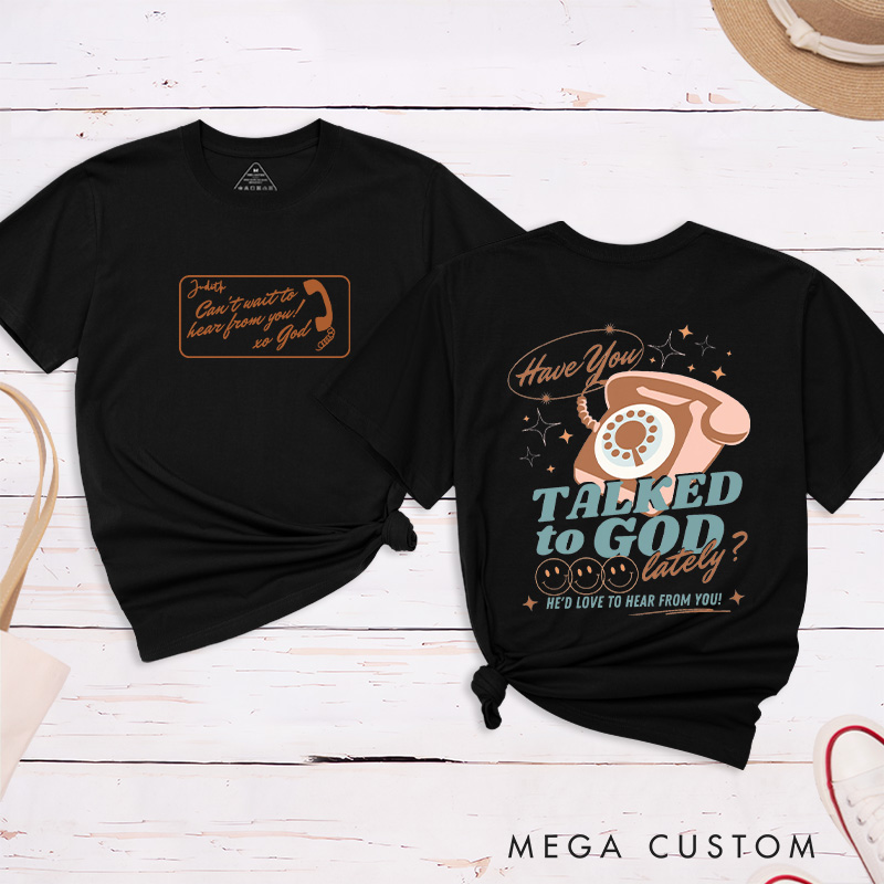 Personalized Have You Talked to God Lately Cotton T-Shirt with Name Christian Classic T-Shirt Bible Verse Shirt Retro Jesus Tee Christian Jesus Gift