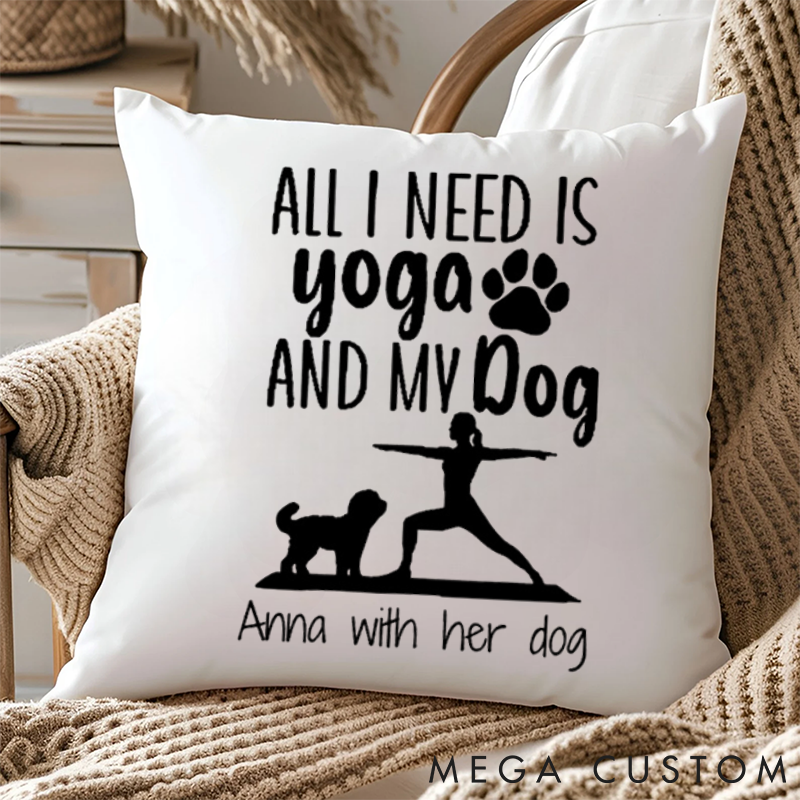Personalized "ALL I NEED IS YOGA AND MY DOG" Themed Pillows Custom Name Yoga Pillows Gift Idea for Yoga Lover