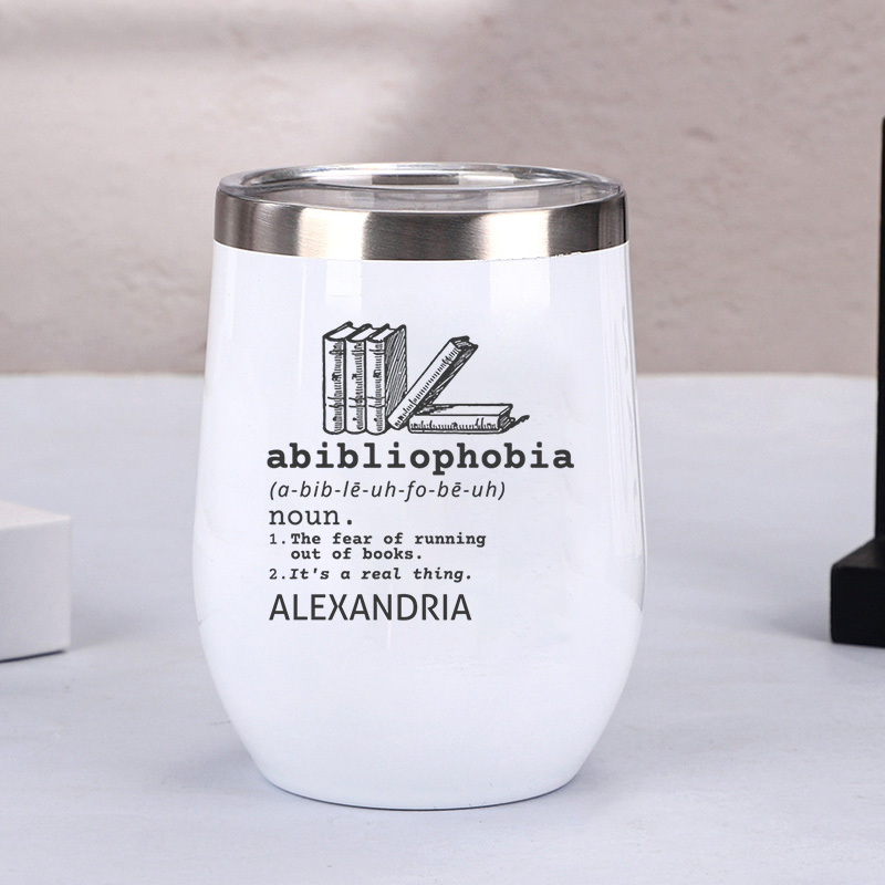 Personalized Abibliophobia Wine Tumbler Book Lover Tumbler Stainless Steel Wine Glass Reader Gift Bookish Gift Book Lover Gift