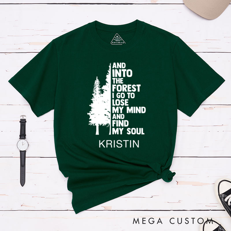Personalized T-Shirt And Into The Forest I Go To Lose My Mind And Find My Soul Gift for Hiking Outdoors 