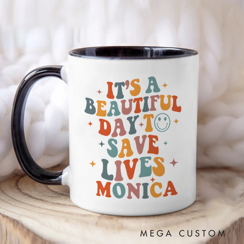 Personalized Nurse Mug a Beautiful Day to Save Lives Design Coffee Mug Gift
