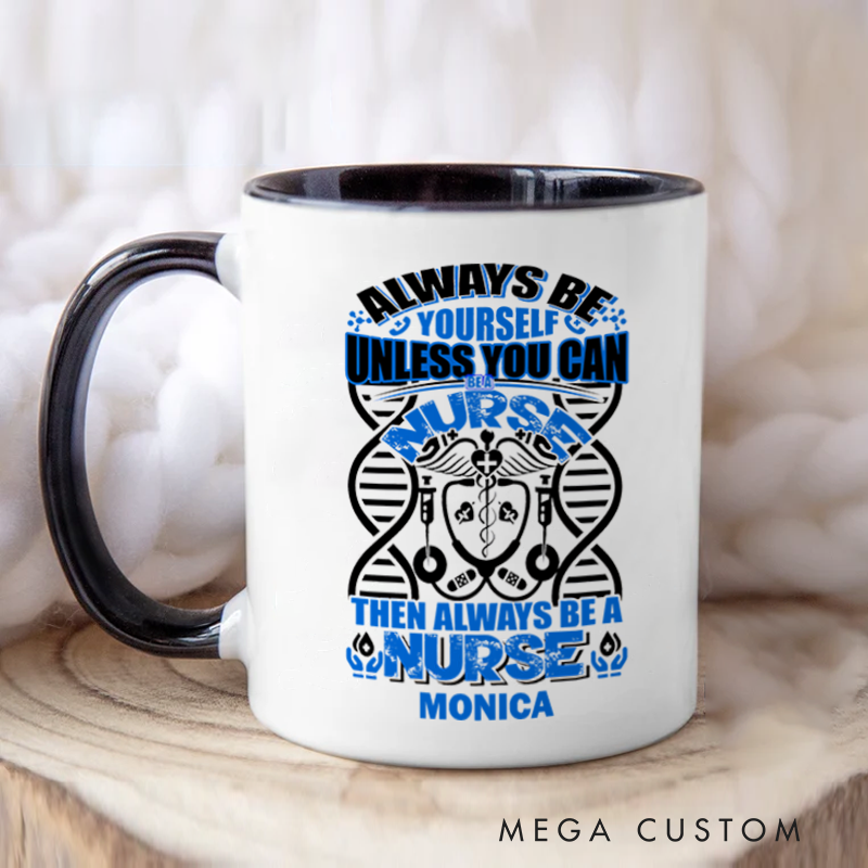 Personalized Nurse Mug Always Be a Nurse Design Coffee Mug Gift