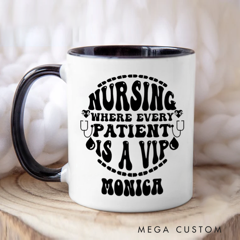 Personalized Nurse Mugs Nursing Every Patient Is a VIP Design Coffee Mug Gift