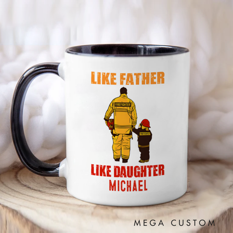 Personalized Firefighter Mugs Like Father Like Daughter Design Coffee Mug Gift