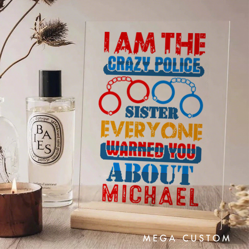Personalized Policeman Desk Name Plate I am the Crazy Police Sister Appreciation Gift for Police Officer