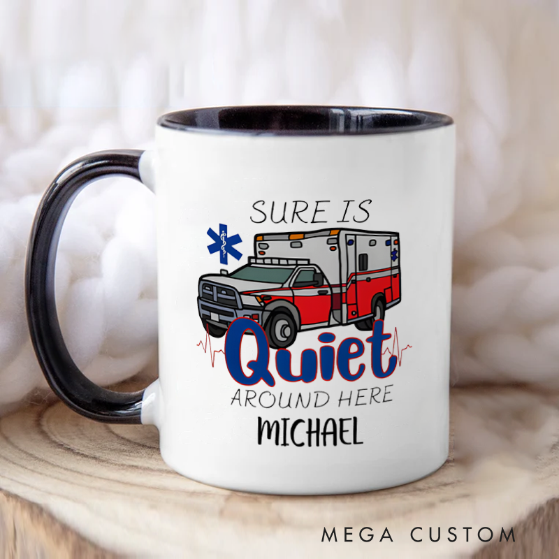 Personalized Firefighter Mugs Sure Is Quiet Around Here Design Coffee Mug Gift
