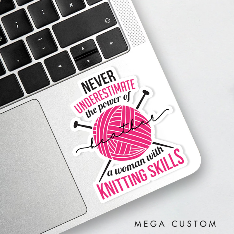 Personalized Never Underestimate the Power of A Woman with Knitting Skills Sticker Funny Crochet Lover Sticker Gift for Knitting Lovers