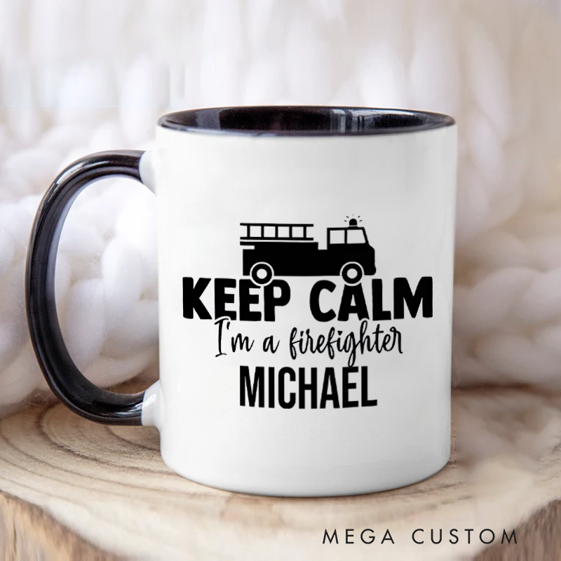 Personalized Firefighter Mugs Keep Calm I'm a Firefighter Design Coffee Mug Gift