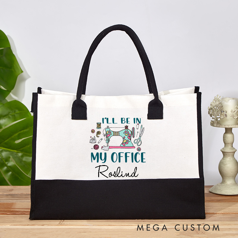 Personalized I'll Be in My Office Tote Bag Sewing Bag Funny Sewing Bag Sewing Lover Bag Quilter Gifts Flower Sewing Machine For Women Gift For Mom