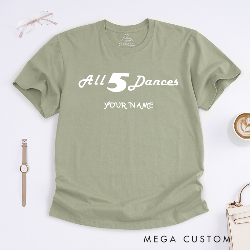 Personalized All 5 Dances Classic T-Shirts Custom Name Dance Lover Gift Unisex Cotton Tee Unique Dance Fan Apparel Present for Dancers