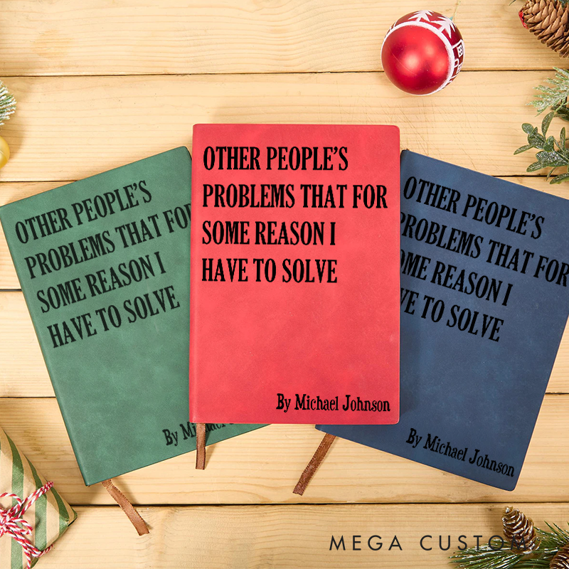Personalized Funny Sarcastic Notebook Other Peoples Problems Office Coworker Gift