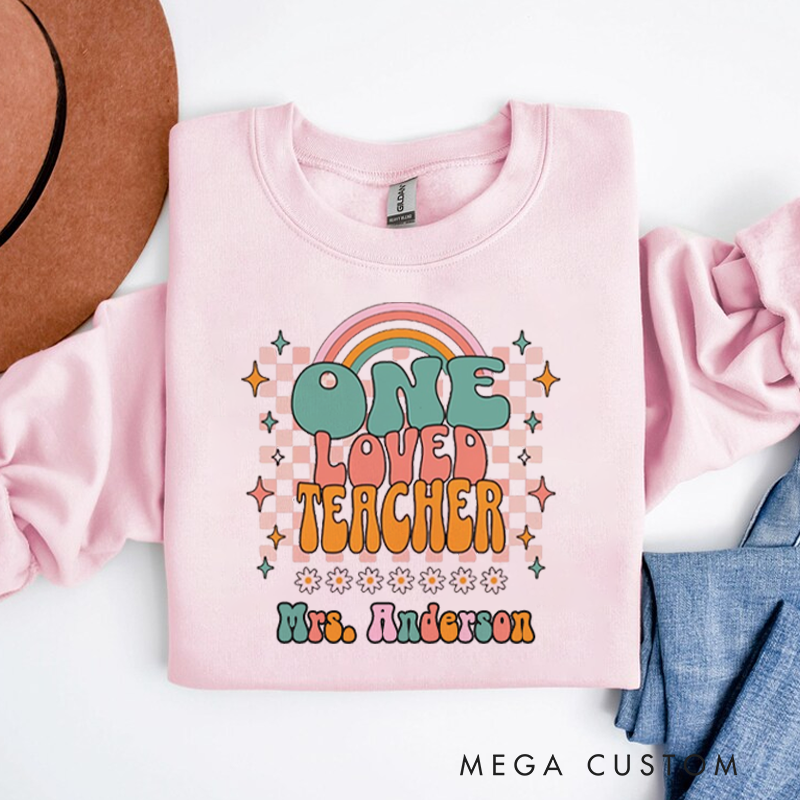 Personalized Teacher Sweatshirt One Loved Teacher Appreciation Gift for Teachers