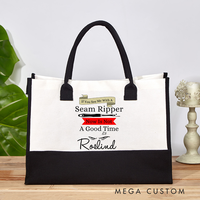 Personalized If You See a Seam Ripper Now Is Not A Good Time Tote Bag 