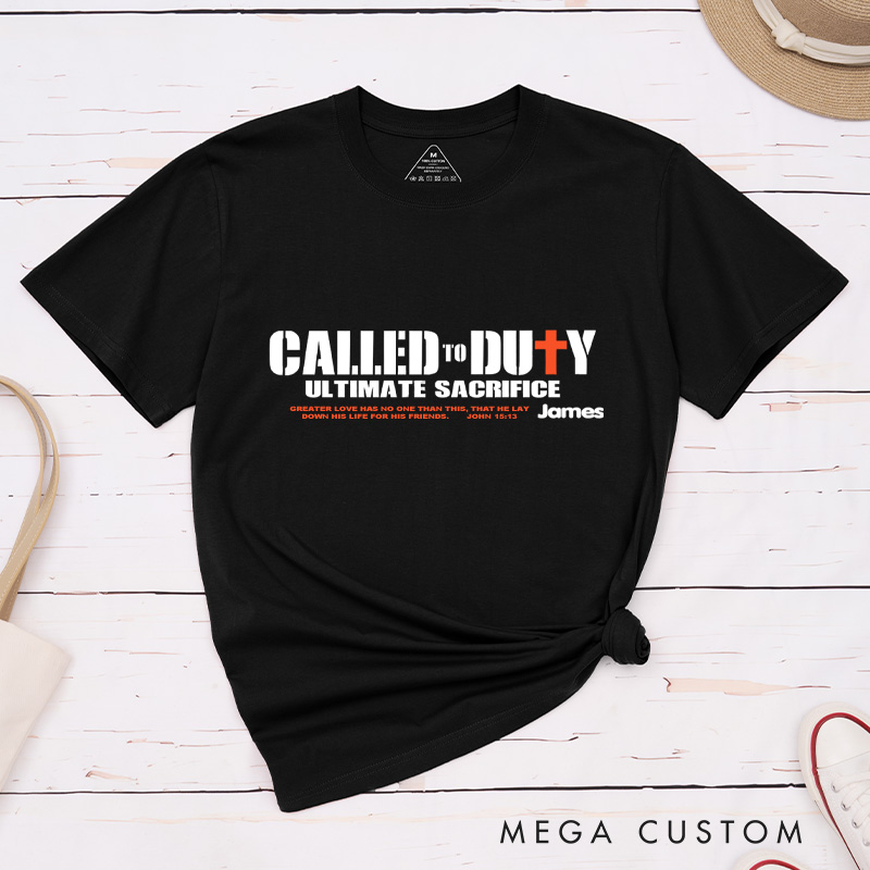 Personalized Called To Duty Ultimate Sacrifice Inspirational Shirt Cotton Classic T-Shirt with Custom Name Religious Gift Birthday Gift for Christians