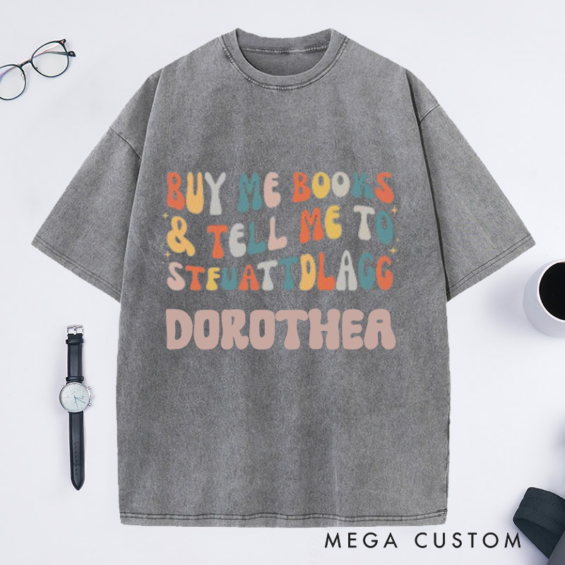 Personalized Buy Me Books and Tell Me to STFUATTDLAGG Washed T-Shirts Librarian Shirt Book Lovers Shirt Bookish Shirt Funny Reading Shirt Reader Gift